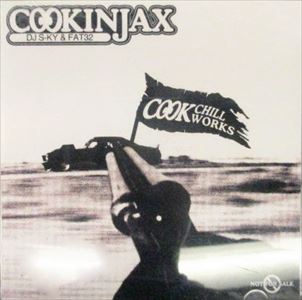 COOKINJAX (DJ S-KY & FAT32) / COOK CHILL WORKS