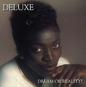 DELUXE (SOUL) / DREAM OR REALITY