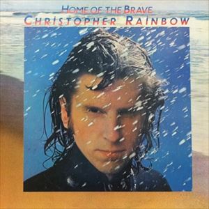 CHRIS RAINBOW / クリス・レインボウ / HOME OF THE BRAVE