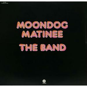 THE BAND / ザ・バンド / MOONDOG MATINEE