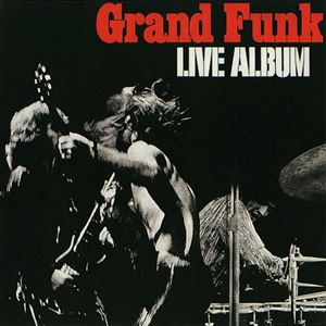 GRAND FUNK RAILROAD (GRAND FUNK) / グランド・ファンク・レイルロード (グランド・ファンク) / LIVE ALBUM