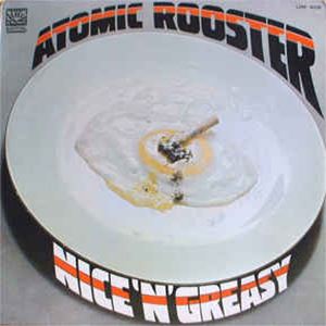 ATOMIC ROOSTER / アトミック・ルースター / NICE'N'GREASY