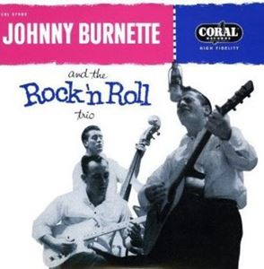 JOHNNY BURNETTE / ジョニー・バーネット / JOHNNY BURNETTE AND THE ROCK'N ROLL TRIO