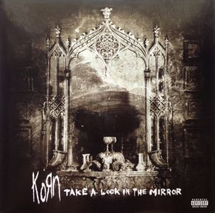 KORN / コーン / TAKE A LOOK IN THE MIRROR