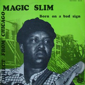 MAGIC SLIM / マジック・スリム / BORN ON A BAD SIGN