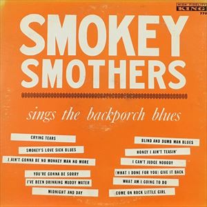 SMOKEY SMOTHERS / スモーキー・スムーザーズ / SINGES THE BACKPORCH BLUES