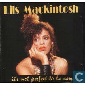 LILS MACKINTOSH / リース・マッキントッシュ /  It’s Not Perfect To Be Easy