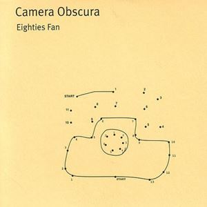 CAMERA OBSCURA / カメラ・オブスキューラ / EIGHTIES FAN