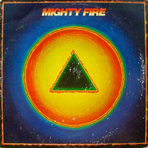 MIGHTY FIRE / MIGHTY FIRE