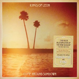 KINGS OF LEON / キングス・オブ・レオン / COME AROUND SUNDOWN