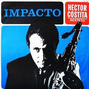 HECTOR COSTITA / エクトル・コスティータ / IMPACTO