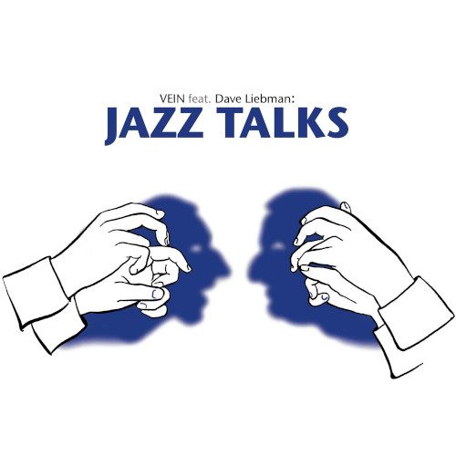 VEIN (JAZZ from SWITZERLAND) / ヴェイン / Jazz Talks (feat. Dave Liebman)
