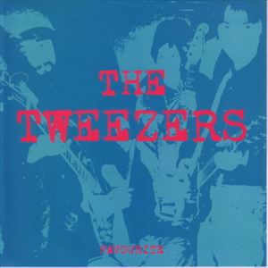 TWEEZERS / THE TWEEZERS / フェイバリット