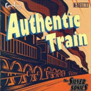 THE SILVER SONICS / Authentic Train