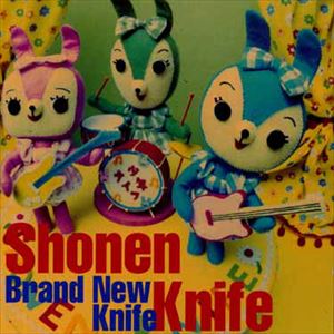 SHONEN KNIFE / 少年ナイフ / BRAND NEW KNIFE