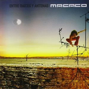MACACO / マカコ / ENTRE RAICES Y ANTENAS