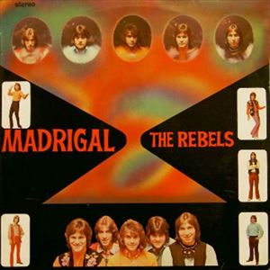 REBELS / MADRIGAL