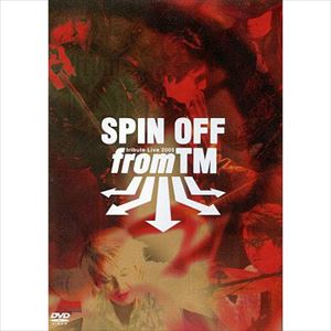 TM NETWORK / ティー・エム・ネットワーク / SPIN OFF from TM -tribute LIVE 2005-