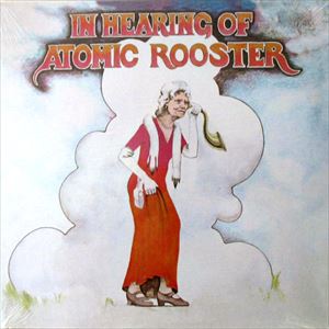 ATOMIC ROOSTER / アトミック・ルースター / IN HEARING OF