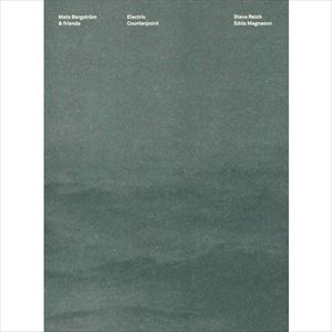 MATS BERGSTROM / STEVE REICH: ELECTRIC COUNTERPOINT