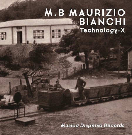 MAURIZIO BIANCHI (M.B.) / マウリツィオ・ビアンキ (M.B.) / TECHNOLOGY-X