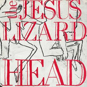 JESUS LIZARD / ジーザス・リザード / HEAD