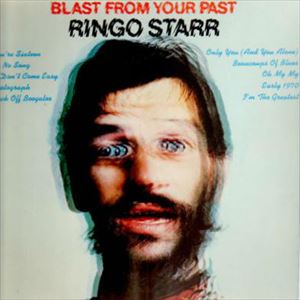 RINGO STARR / リンゴ・スター / BLAST FROM YOUR PAST