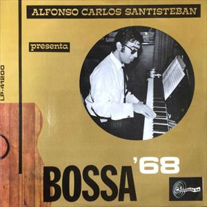 ALFONSO CARLOS SANTISTEBAN / アルフォンソ・カルロス・サンティステバン / BOSSA '68