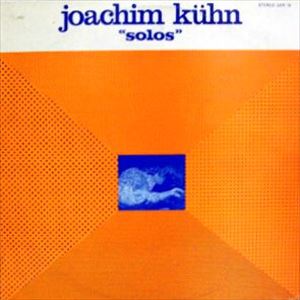 JOACHIM KUHN / ヨアヒム・キューン / SOLOS