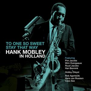 HANK MOBLEY / ハンク・モブレー / TO ONE SO SWEET STAY THAT WAY