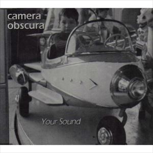 CAMERA OBSCURA / カメラ・オブスキューラ / YOUR SOUND