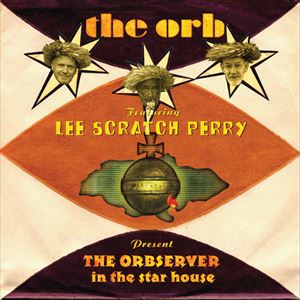 ORB / ジ・オーブ / ORBSERVER IN THE STAR HOUSE