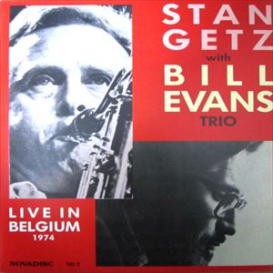 STAN GETZ & BILL EVANS / スタン・ゲッツ&ビル・エヴァンス / LIVE IN BELGIUM 1974