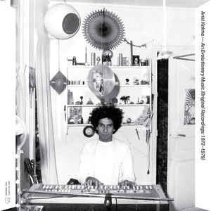 ARIEL KALMA / AN EVOLUTIONARY MUSIC (ORIGINAL RECORDINGS: 1972-1979)