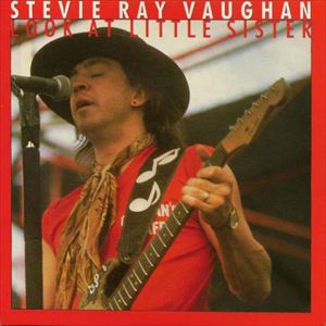 STEVIE RAY VAUGHAN & DOUBLE TROUBLE / LOOK AT LITTLE SISTER / SAY WHAT