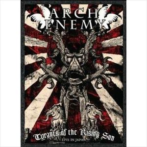 ARCH ENEMY / アーチ・エネミー / TYRANTS OF THE RISING SUN-DELUXE