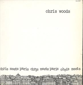 CHRIS WOODS / クリス・ウッズ / CHRIS MEETS PARIS