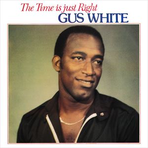 GUS WHITE / TIME IS JUST RIGHT