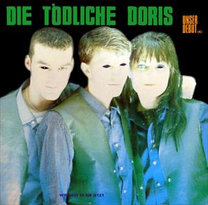 DIE TODLICHE DORIS / ディー・テートリッヒェ・ドーリス / UNSER DEBUT