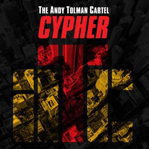 ANDY TOLMAN CARTEL / アンディー・トーマン・カルテル / CYPHER