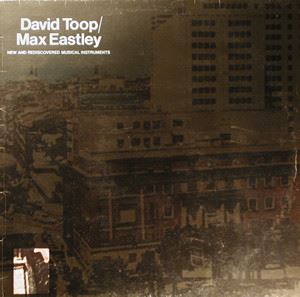 MAX EASTLEY / DAVID TOOP / NEW AND REDISCOVERED MUSICAL INSTRUMENTS