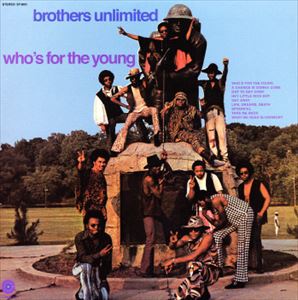 BROTHERS UNLIMITED / WHO'S FOR THE YOUNG