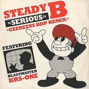 STEADY B / SERIOUS CEEREEUS BDP REMIX