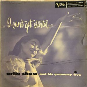 ARTIE SHAW / アーティー・ショウ / I CAN'T GET STARTED