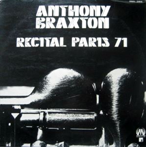 ANTHONY BRAXTON / アンソニー・ブラクストン / RECITAL PARIS 71