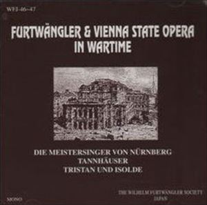 WILHELM FURTWANGLER / ヴィルヘルム・フルトヴェングラー / 大戦下のフルトヴェングラーとウィーン国立オペラ