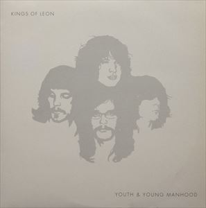 KINGS OF LEON / キングス・オブ・レオン / YOUTH & YOUNG MANHOOD