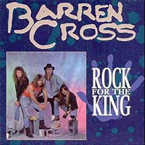 BARREN CROSS / バレン・クロス / ロック・フォー・ザ・キング