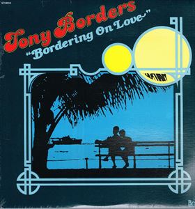 TONY BORDERS / トニー・ボーダーズ / BORDERING ON LOVE