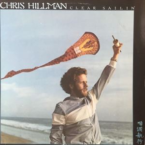 CHRIS HILLMAN / クリス・ヒルマン / CLEAR SAILIN